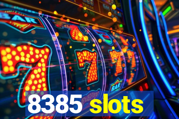 8385 slots